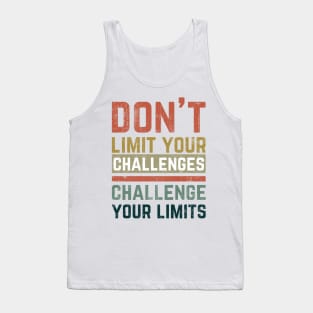 Don't Limit Your Challenges, Challenge Your Limits Tank Top